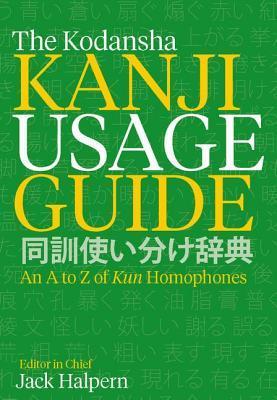 The Kodansha Kanji Usage Guide: An A to Z of Kun Homophones