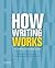 How Writing Works: A Guide to Composing Genres