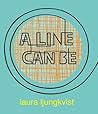 A Line Can Be . . . by Laura Ljungkvist