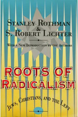 Roots Of Radicalism: Jews, Christians, And The Left (Paperback)