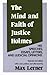 The Mind and Faith of Justice Holmes: His Speeches, Essays, Letters, and Judicial Opinions