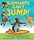 Elephants Can't Jump! by Jeanne Willis