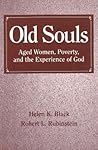 Old Souls: Aged Women, Poverty, and the Experience of God Old Souls: Aged Women, Poverty, and the Experience of God