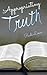 Appropriating Truth: Abiding in the Revelation of Christ Through Faith’s Embrace! (Faith Inspired Ministry)