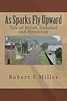 As Sparks Fly Upward: Tale of Belief, Unbelief and Hypocrisy