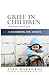 Grief in Children by Atle Dyregrov