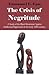 The Crisis of Negritude: A Study of the Black Movement Against Intellectual Oppression in the Early 20th Century