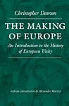 The Making of Europe: An Introduction to the History of European Unity (Works of Christopher Dawson)