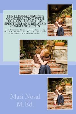Ten Commandments of Interacting with Kids on the Autism Spectrum and Related Commandments