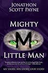 Mighty Little Man: My Story, His Story, Our Story Mighty Little Man: My Story, His Story, Our Story