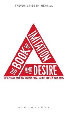 The Book of Imitation and Desire: Reading Milan Kundera with René Girard (Hardcover)