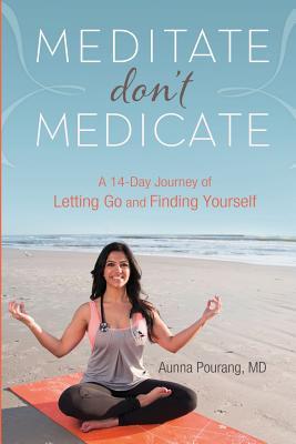 Meditate don't Medicate: A 14 Day Journey of Letting Go and Finding Yourself