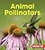 Animal Pollinators (First Step Nonfiction: Pollination)