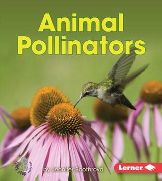 Animal Pollinators (First Step Nonfiction: Pollination)