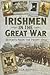 Irishmen in the Great War: Reports from the Front, 1914