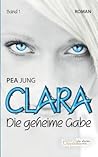 Clara: Die geheime Gabe (Clara, #1)
