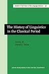 The History of Linguistics in the Classical Period (Studies in the History of the Language Sciences)