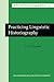 Practicing Linguistic Historiography (Studies in the History of the Language Sciences)