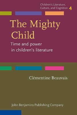 The Mighty Child (Children's Literature, Culture, and Cognition)