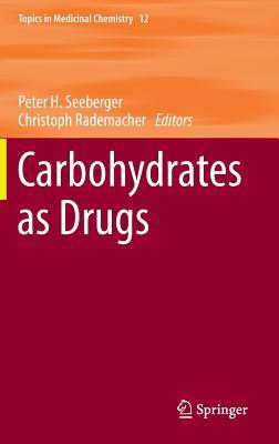 Carbohydrates as Drugs (Topics in Medicinal Chemistry, 12)