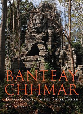 Banteay Chhmar: Garrison Temple of the Khmer Empire (Paperback)