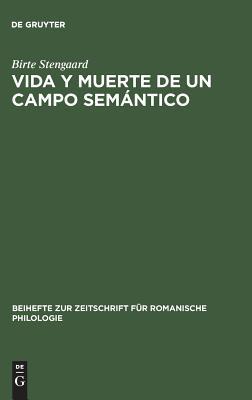 Vida y Muerte de un Campo Semántico: Un estudio de la evolución semántica de los verbos latinos "stare", "sedere" e "iacere" del latín al romance del ... romanische Philologie, 234) (Spanish Edition)