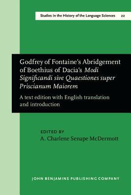 Godfrey of Fontaine's Abridgement of Boethius of Dacia's Modi Significandi sive Quaestiones super Priscianum Maiorem (Studies in the History of the Language Sciences)