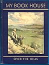 My Bookhouse: Over the Hills (My Book House, #5) My Bookhouse: Over the Hills (My Book House, #5)