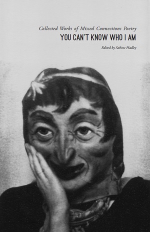 You Can't Know Who I Am: Collected Works of Missed Connections Poetry