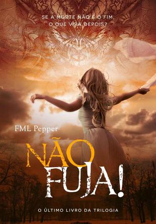 Não fuja!: Se a morte não é o fim, o que virá depois? (Não pare!, #3)