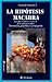 La hipotesis macabra. Estados Unidos y el 11-S. Un autoatenta... by Fernando Montiel