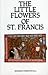 The Little Flowers of St. Francis by Francis of Assisi