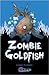 Zombie Goldfish