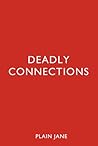 Deadly Connections by Plain Jane Deadly Connections by Plain Jane