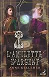 L'amulette d'argent by Anne Kelleher L'amulette d'argent by Anne Kelleher