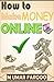 How To Earn Money Online: Techniques & Strategies That Needed For Earning Massive Income Online