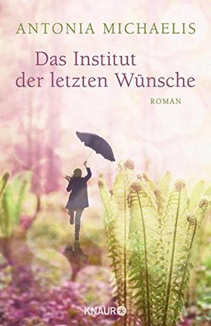 Das Institut der letzten Wünsche