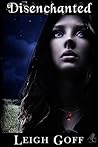 Disenchanted by Leigh Goff