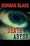 Death Abyss by Korban Blake