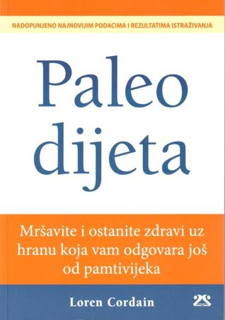 Paleo dijeta : mršavite i ostanite zdravi uz hranu koja vam odgovara još od pamtivijeka