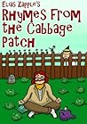 Elias Zapple's Rhymes from the Cabbage Patch Elias Zapple's Rhymes from the Cabbage Patch