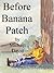 Before Banana Patch