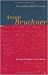 Anton Bruckner: Persönlichkeit und Werk