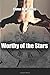 Worthy of the Stars