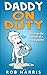 Daddy on Duty: Tales from the Trenches of a Working Father