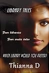 Library Tales by Thianna D.