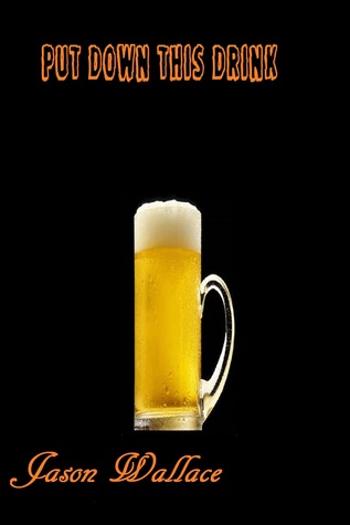 Put Down This Drink