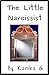The Little Narcissist