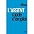 L'argent, mode d'emploi (French Edition)