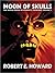 The Weird Works of Robert E. Howard: Moon Of Skulls (Book 2)